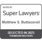 Rated by Super Lawyers | Matthew S. Buttacavoli | Selected in 2023 | Thomson Reuters