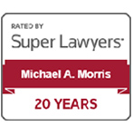 Rated by Super Lawyers | Michael A. Morris | 20 Years