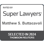 Rated by Super Lawyers | Matthew S. Buttacavoli | Selected in 2024 | Thomson Reuters